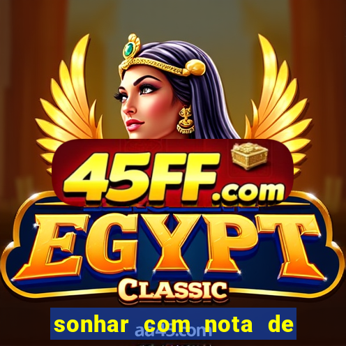 sonhar com nota de 50 reais